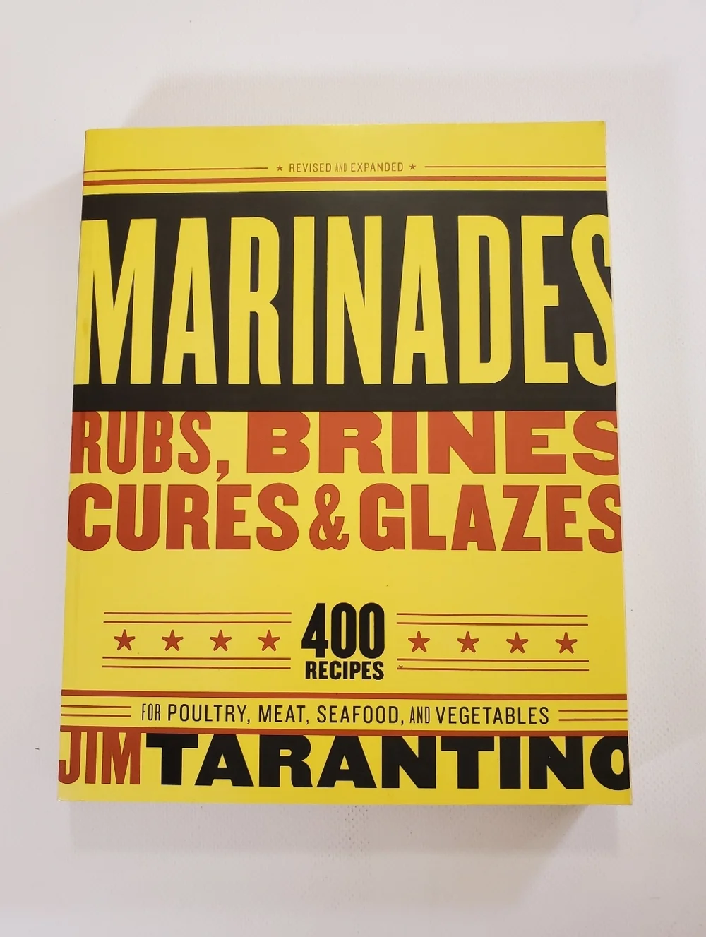 Marinades Rubs Brines Cures & Glazes Cookbook 400 Recipes by Jim Tarantino